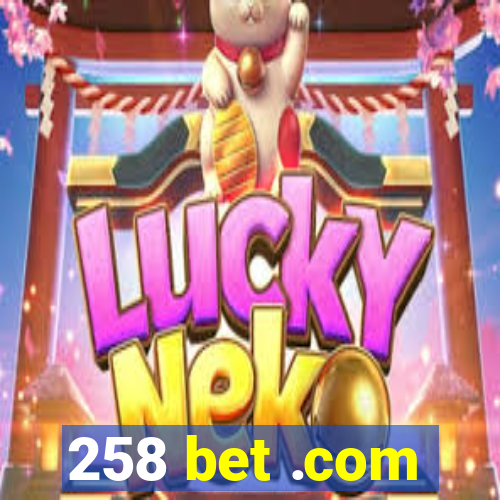 258 bet .com